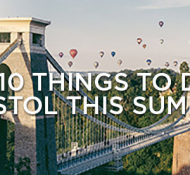 The Top 10 Best Things To Do In Bristol This Summer